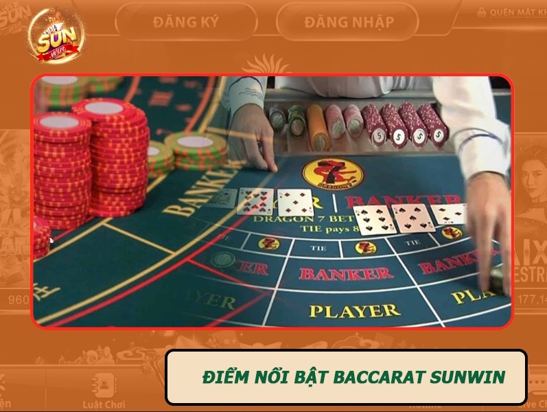 Điểm nổi bật của game bài Baccarat tại Sunwin