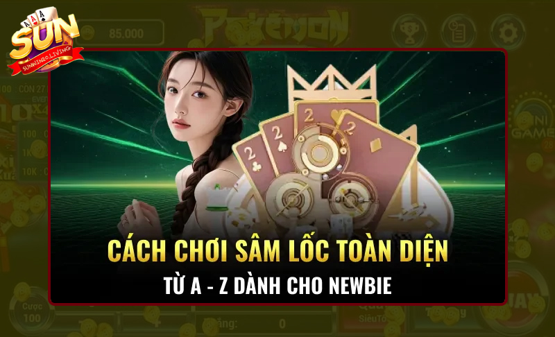 Các bí quyết để trở thành một game thủ Sâm Lốc giỏi
