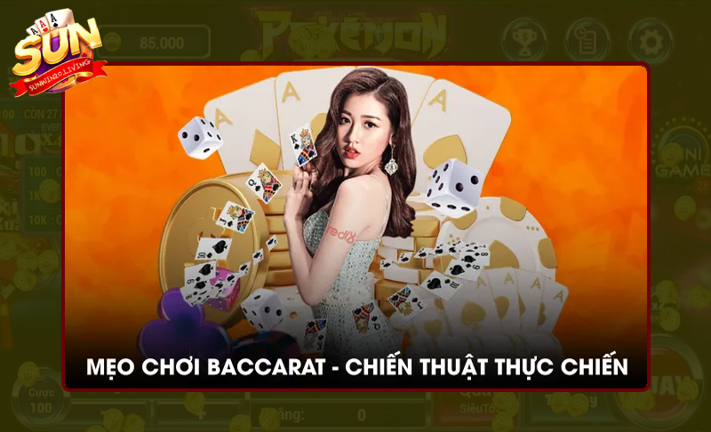Kinh nghiệm chơi Baccarat Sunwin luôn thắng lớn