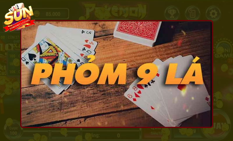 Phỏm 9 lá Sunwin là gì? Luật chơi, cách chơi và kinh nghiệm từ A–Z